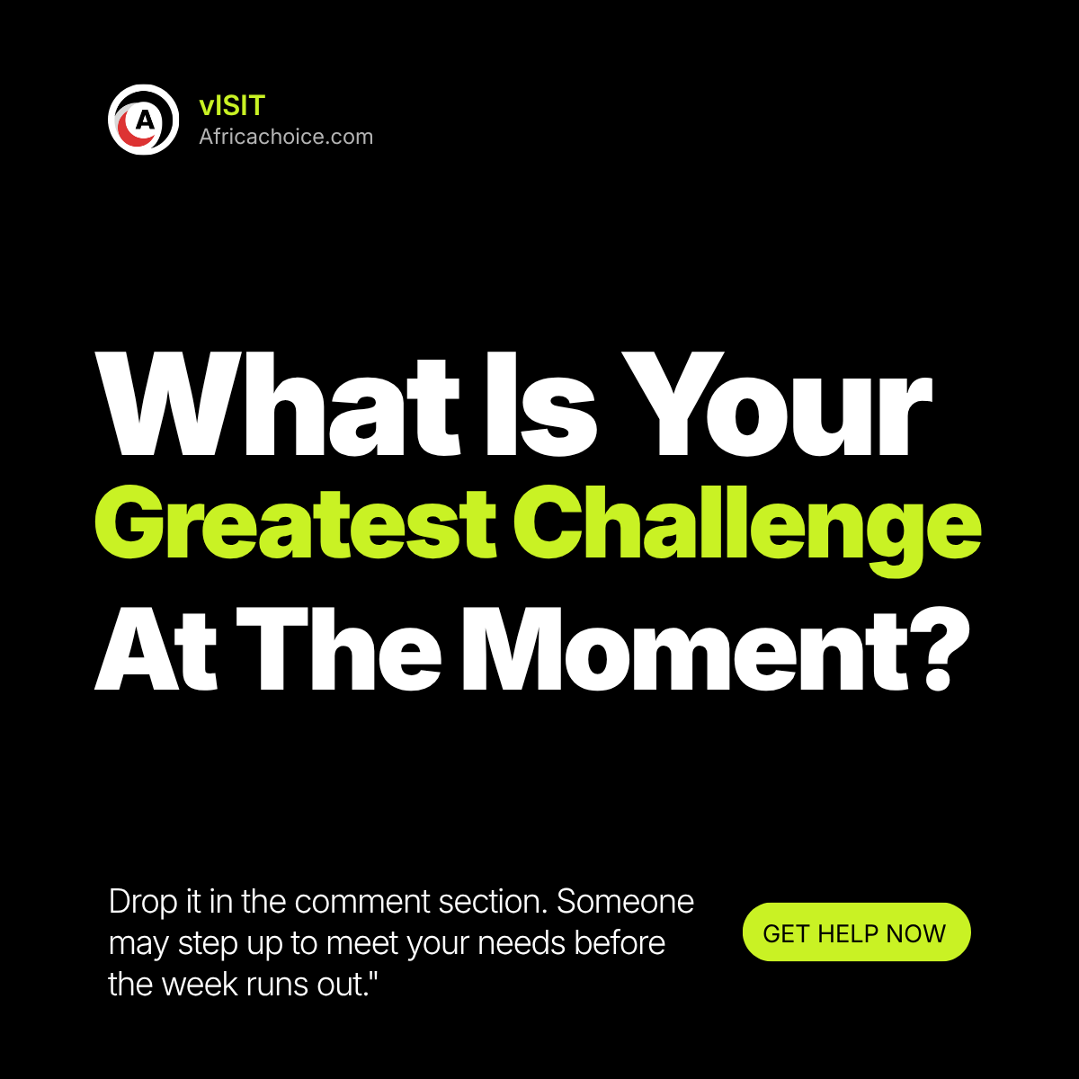 "What is your Greatest Challenge at the moment? Drop it in the comment section. Someone may step up...