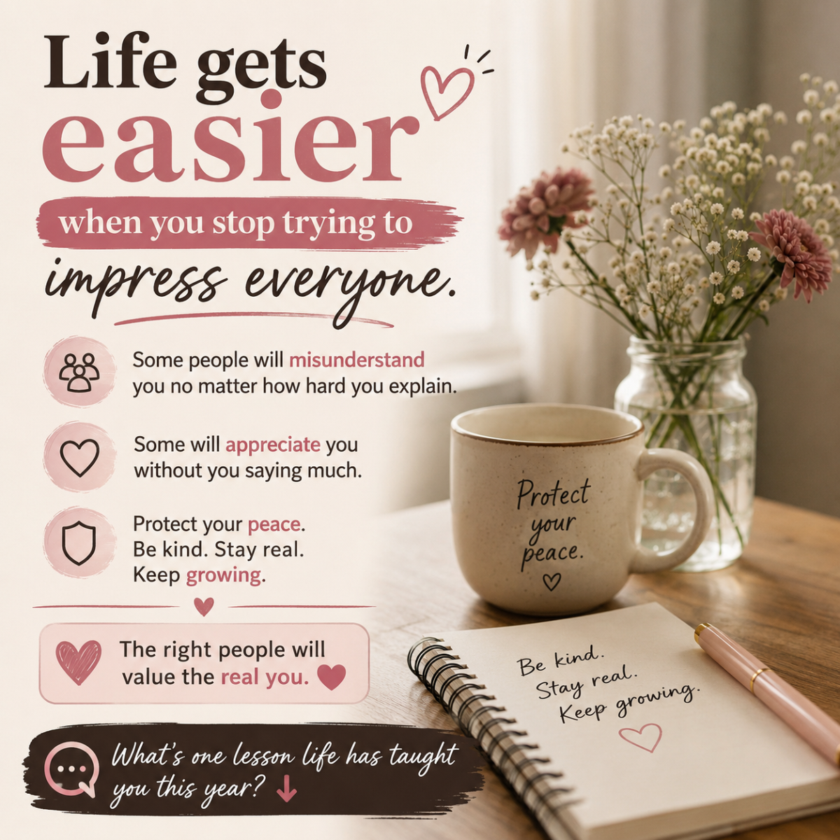 Life gets easier when you stop trying to impress everyone.
Some people will misunderstand you no mat...