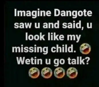 Ahhh DADDY, I'm your missing child and I can beat my chest to it..🤣🤣🤣