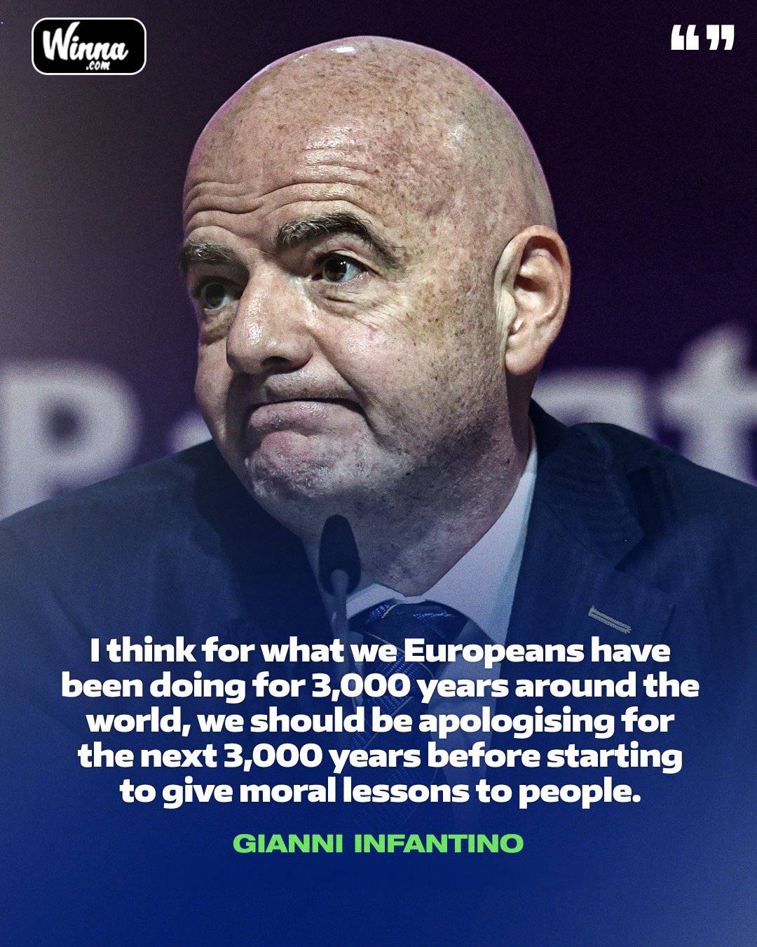 "Europeans should be the last one to give moral lessons to people."
~Gianni Infantino