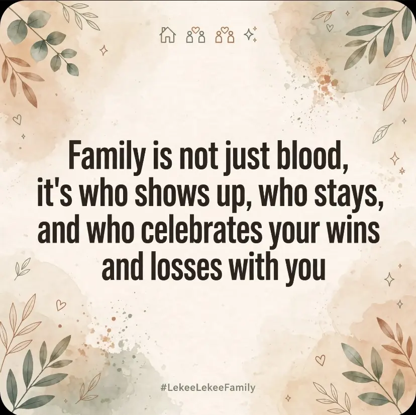 Family is not just blood, it's who shows up, who stays, and who celebrates your wins and losses with...