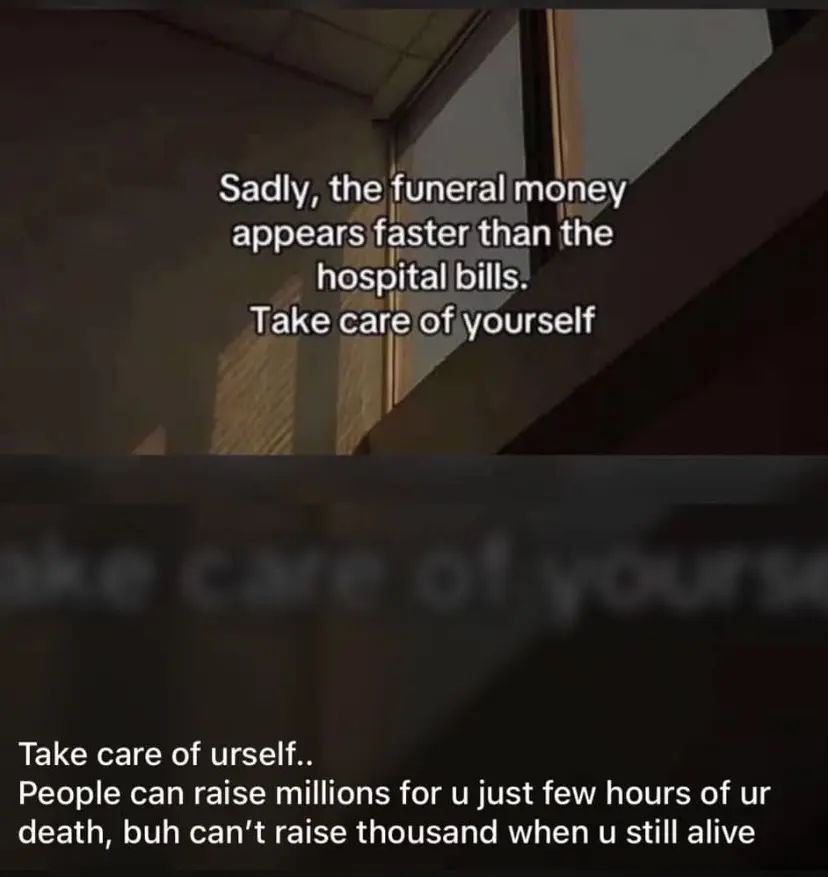 *TAKE CARE OF YOURSELF.*
They say: "Funeral money appears faster than hospital bills." ๐
It's tru...