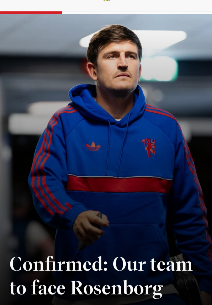 Confirmed: Our team to face Rosenberg .
STARTING LINE-UP: Vitek; Yoro, Maguire, Heaven, Shaw; San...