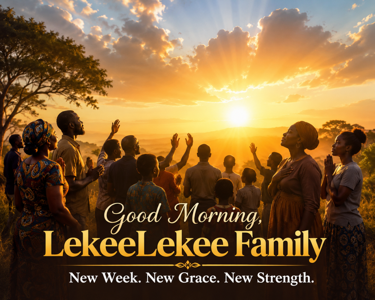 A Monday Prayer for My LekeeLekee Family.
Good morning, my people.
It's a new week. A fresh start....