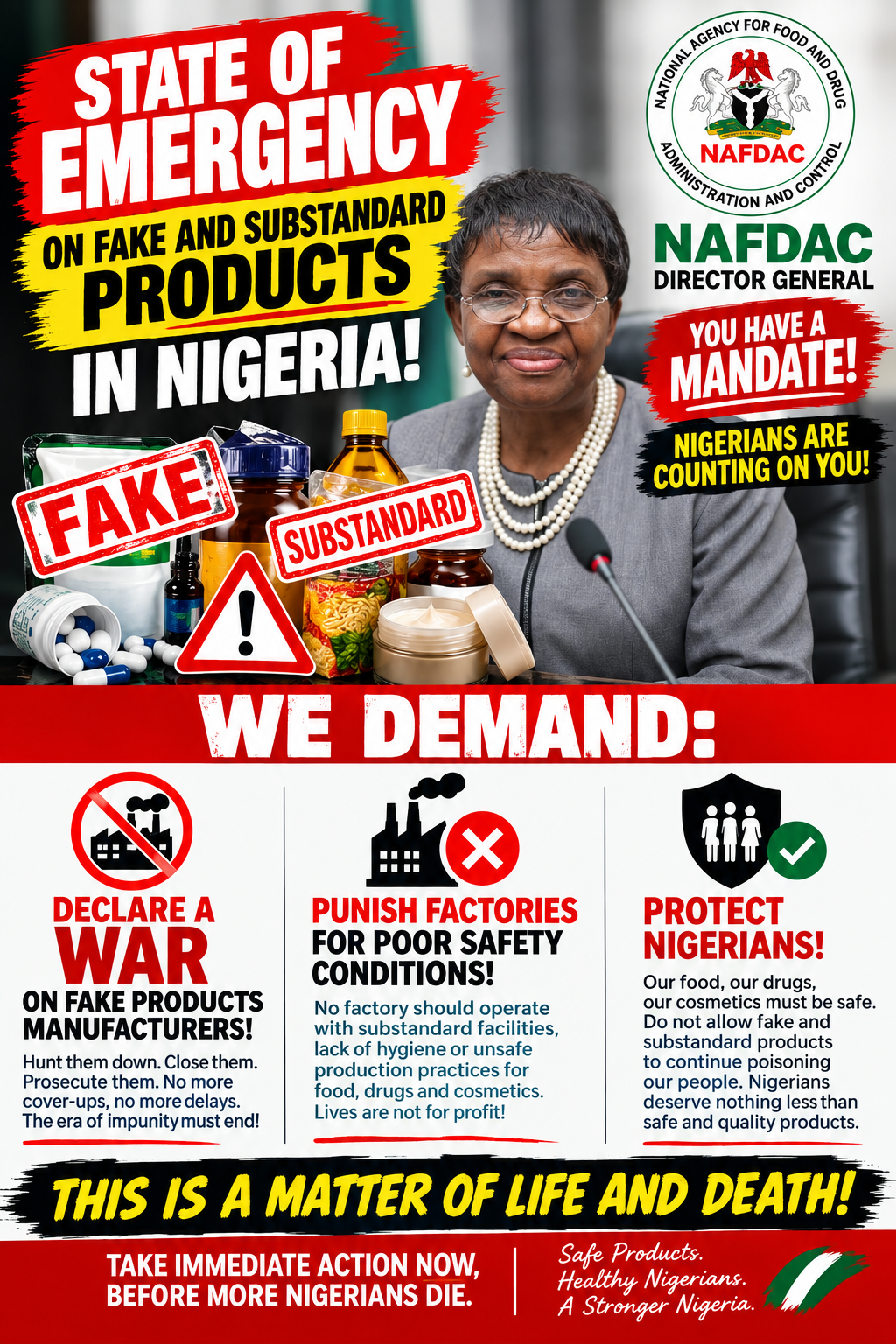 STATE OF EMERGENCY ON FAKE & SUBSTANDARD PRODUCTS IN NIGERIA
OUR DEMAND TO THE NAFDAC DG: