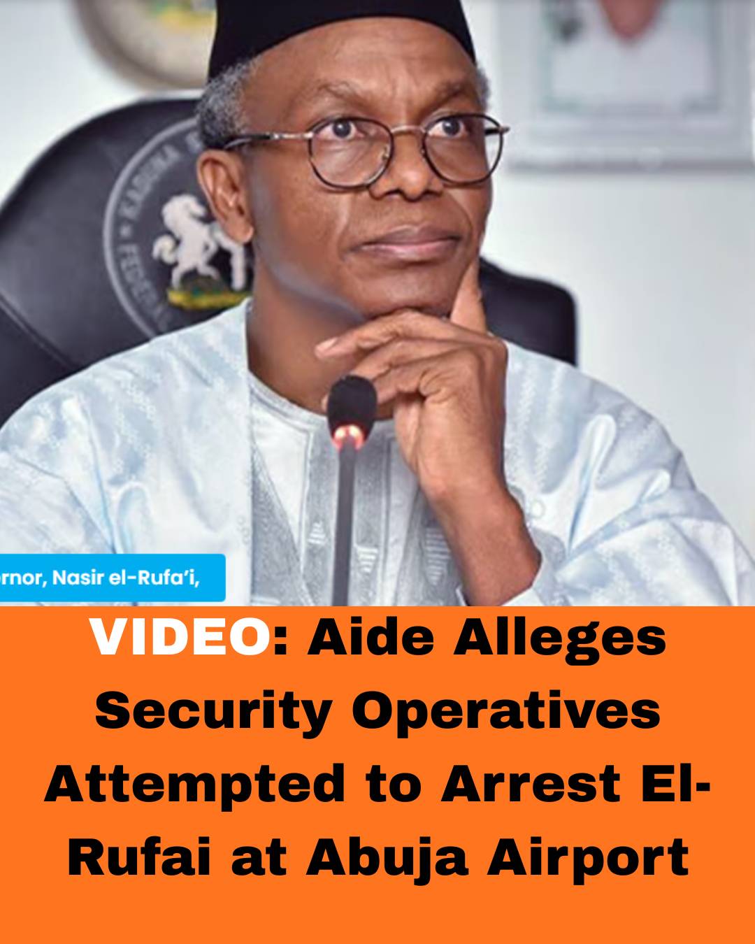 Aide Alleges Security Operatives Attempted to Arrest El-Rufai at Abuja Airport