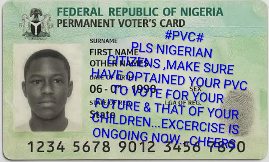 Pls go and get your PVC now,the Exercise is on going now at various centres .I just collected my Te...