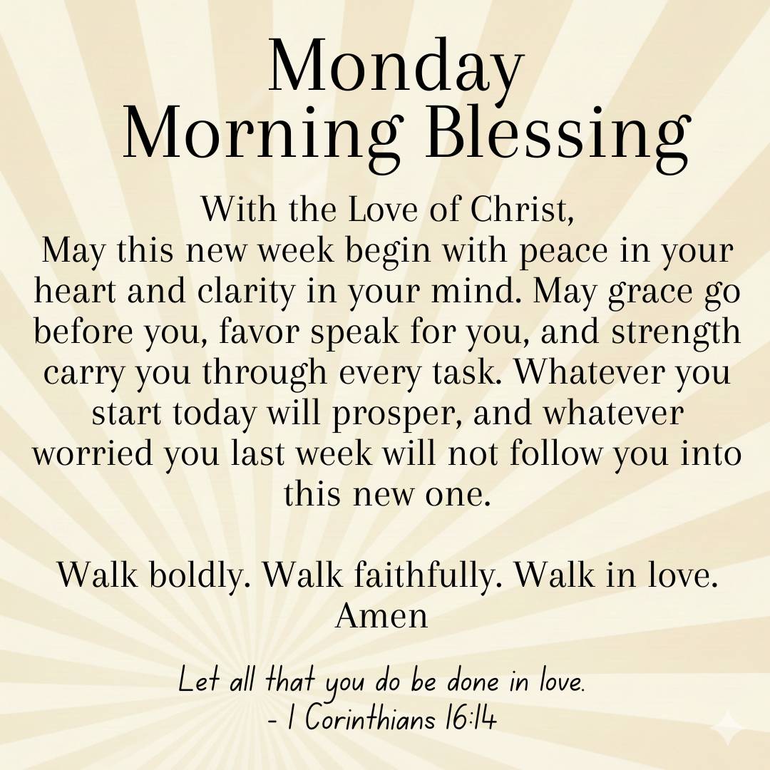 Monday Morning Blessing
With the Love of Christ,
May this new week begin with peace in your heart a...