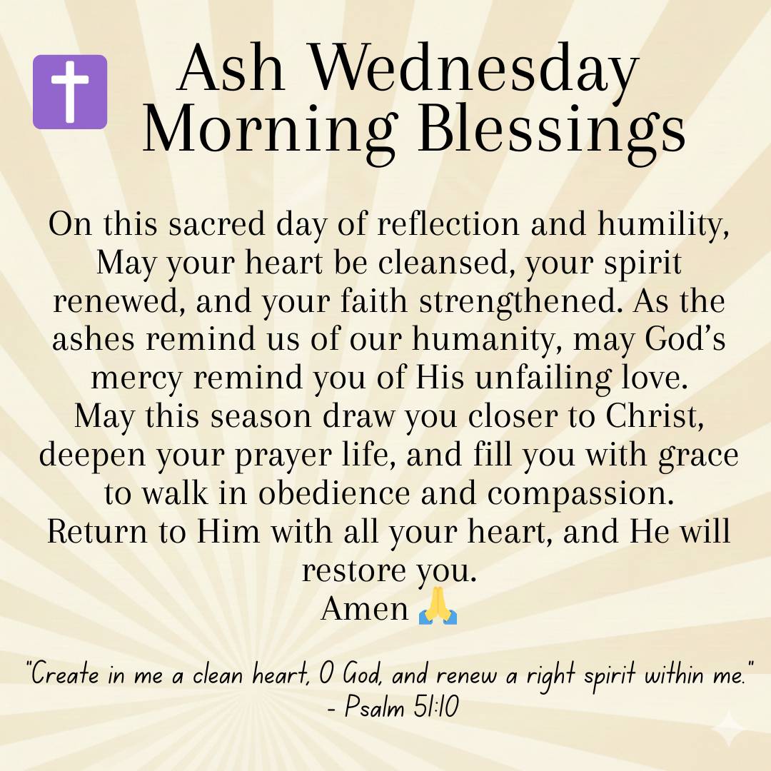 Ash Wednesday Blessings ✝️
On this sacred day of reflection and humility,
May your heart be cleanse...