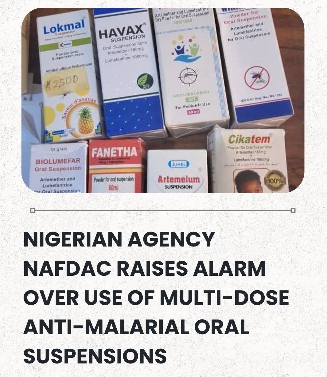 Nigerian Agency NAFDAC Raises Alarm Over Use Of Multi-Dose Anti-Malarial Oral Suspensions | Sahara R...