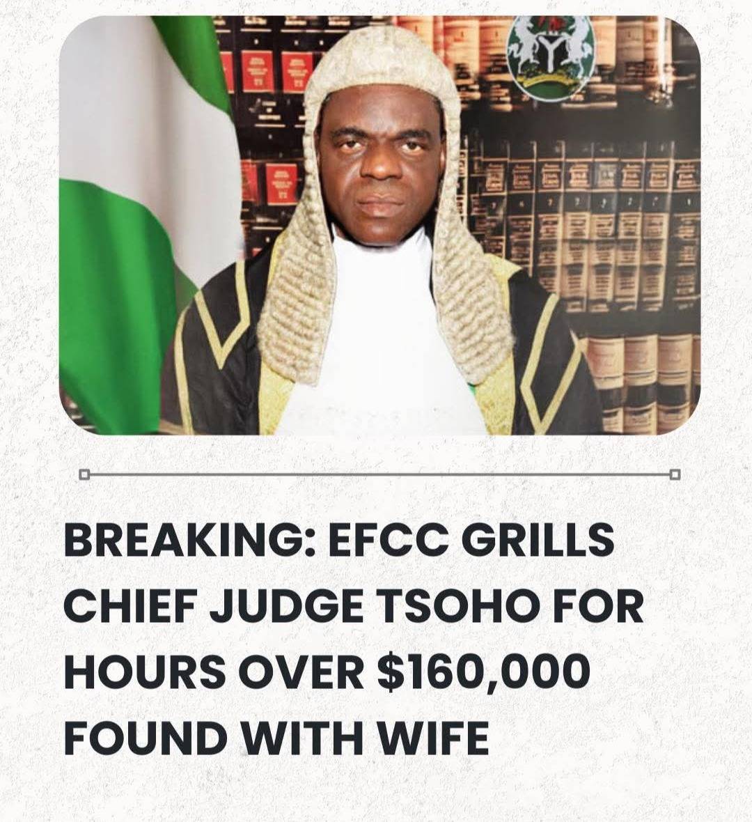 BREAKING: EFCC Grills Chief Judge Tsoho For Hours Over $160,000 Found With Wife