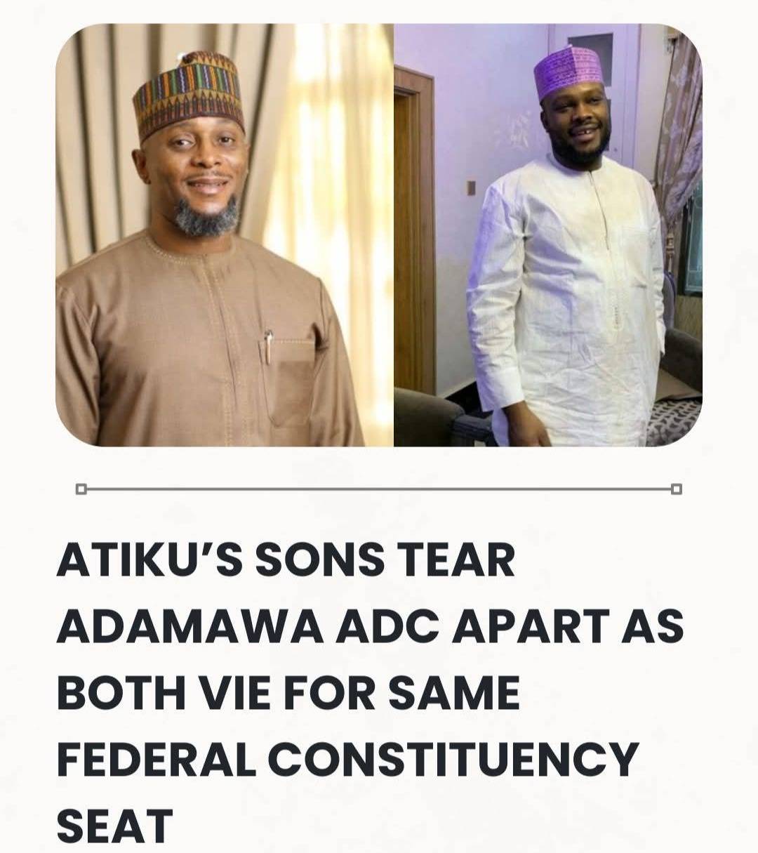 EXCLUSIVE: Atiku’s Sons Tear Adamawa ADC Apart As Both Vie For Same Federal Constituency Seat. @saha...
