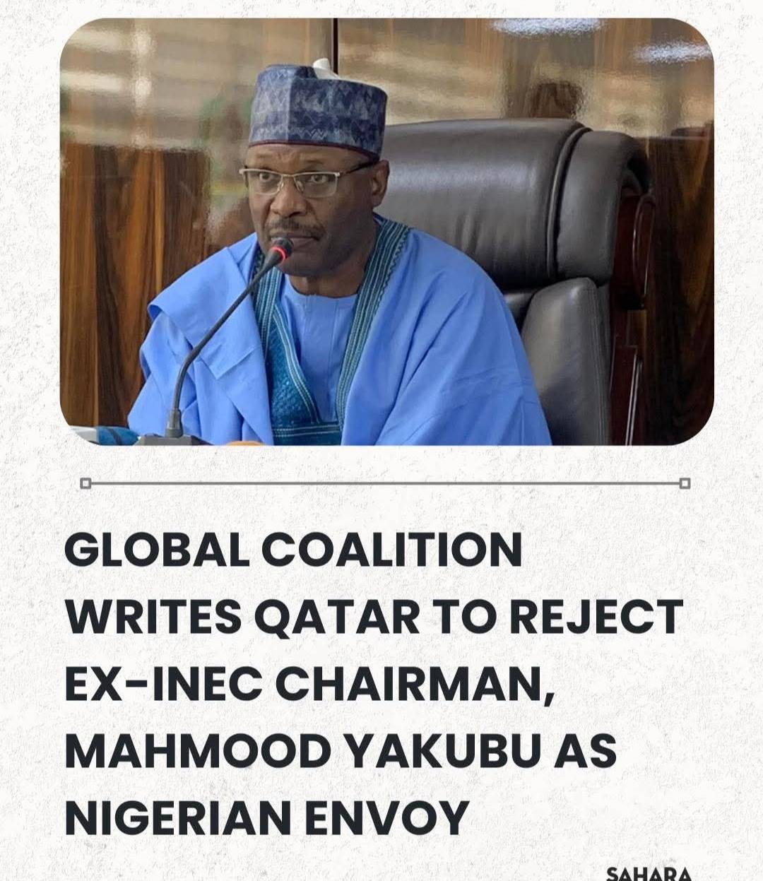 Global Coalition Writes Qatar Prime Minister To Reject Ex-INEC Chairman, Mahmood Yakubu As Nigerian...