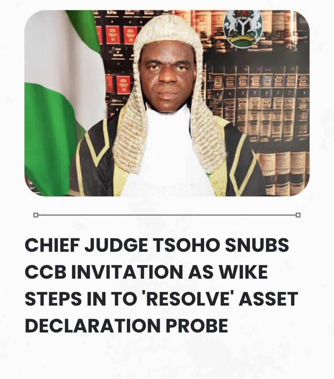 EXCLUSIVE: Chief Judge Tsoho Snubs CCB Invitation As Wike Steps In To 'Resolve' Asset Declaration Pr...