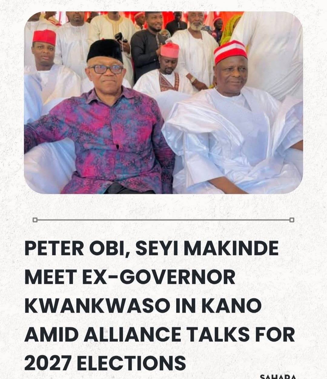 Peter Obi, Seyi Makinde Meet Ex-Governor Kwankwaso In Kano Amid Alliance Talks For 2027 Elections