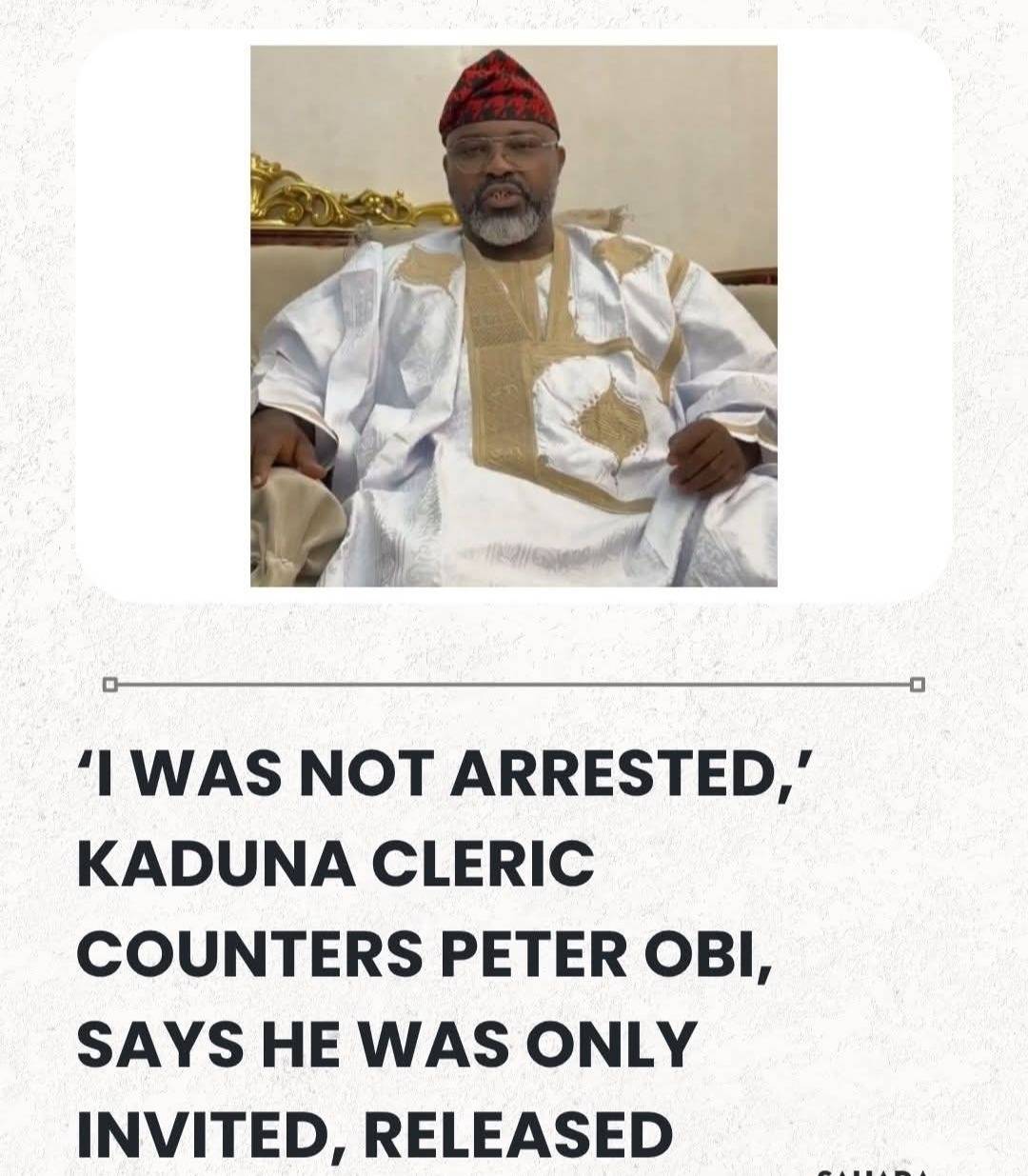 ‘I Was Not Arrested,’ Kaduna Cleric Counters Peter Obi, Says He Was Only Invited, Released