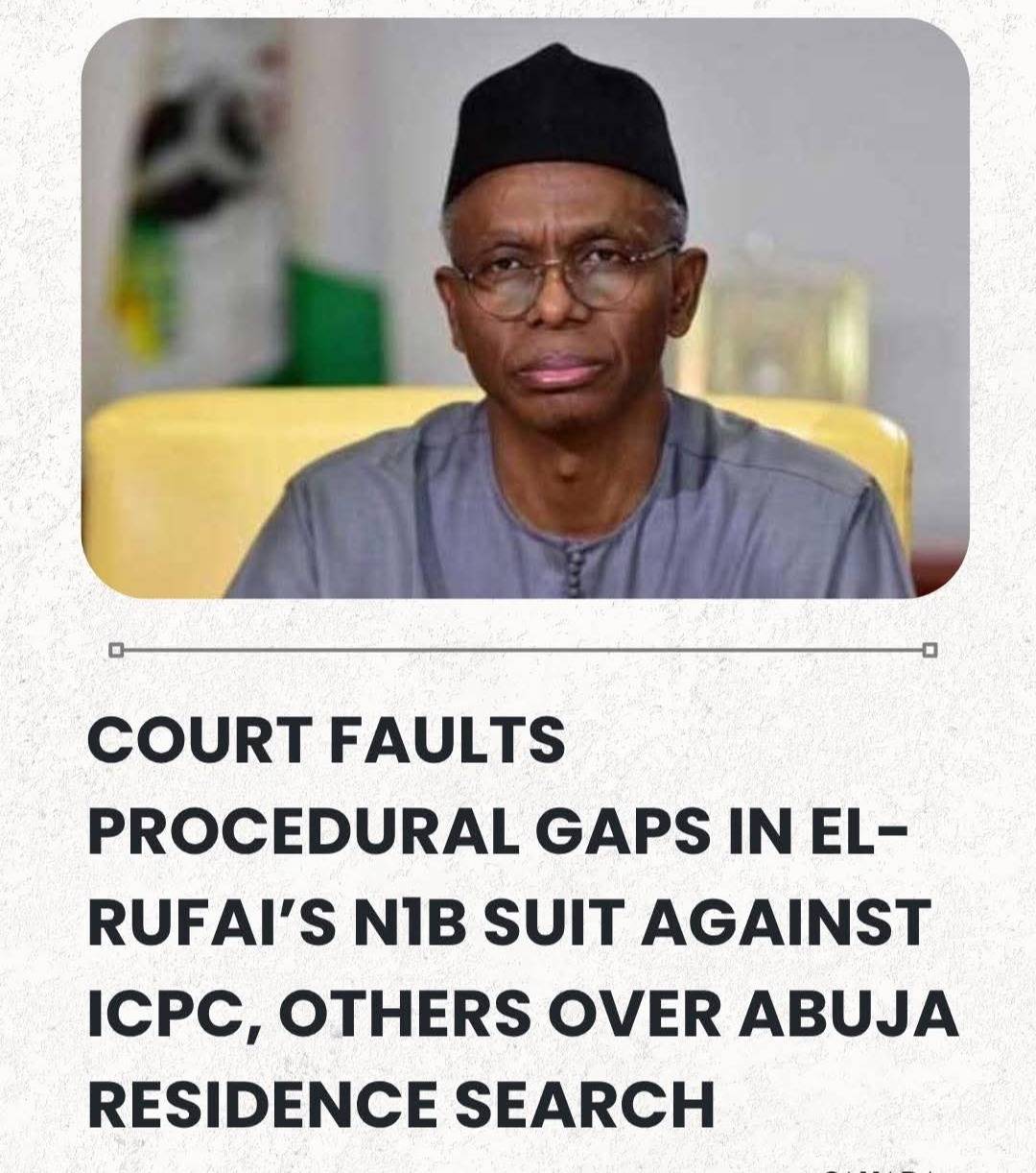 Court Faults Procedural Gaps In Ex-Governor El-Rufai’s N1Billion Suit Against ICPC, Others Over Abuj...
