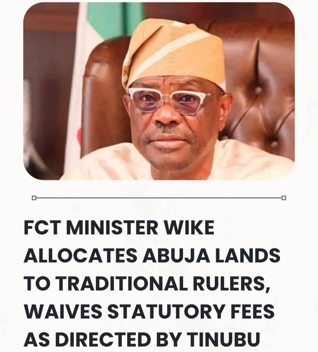 FCT Minister Wike Allocates Abuja Lands To Traditional Rulers, Waives Statutory Fees As Directed By...