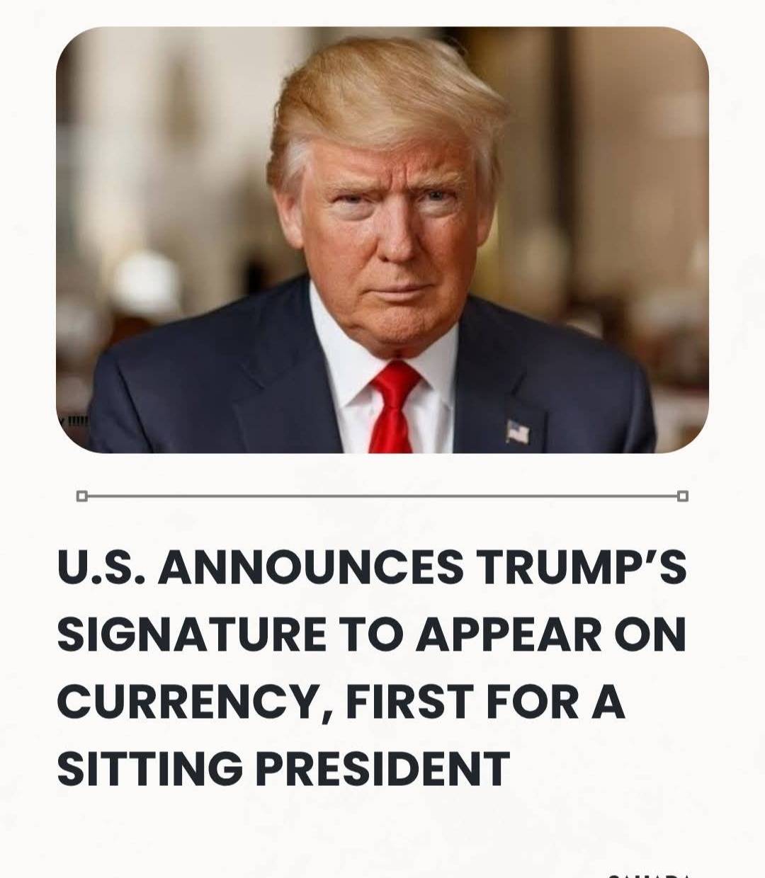 U.S. Announces Trump’s Signature To Appear On Currency, First For A Sitting President