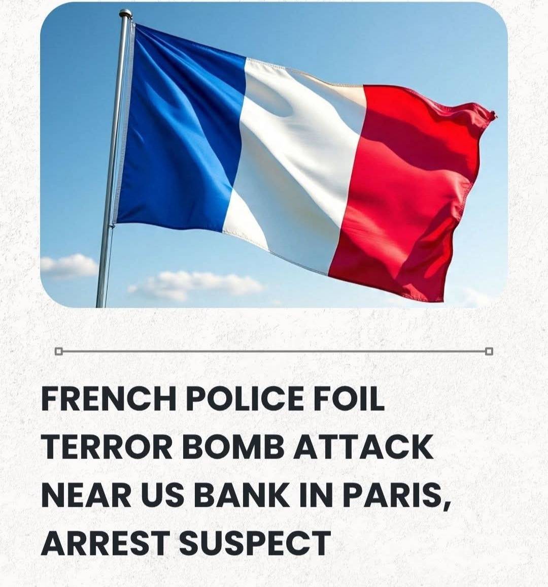 French Police Foil Terror Bomb Attack Near US Bank In Paris, Arrest Suspect