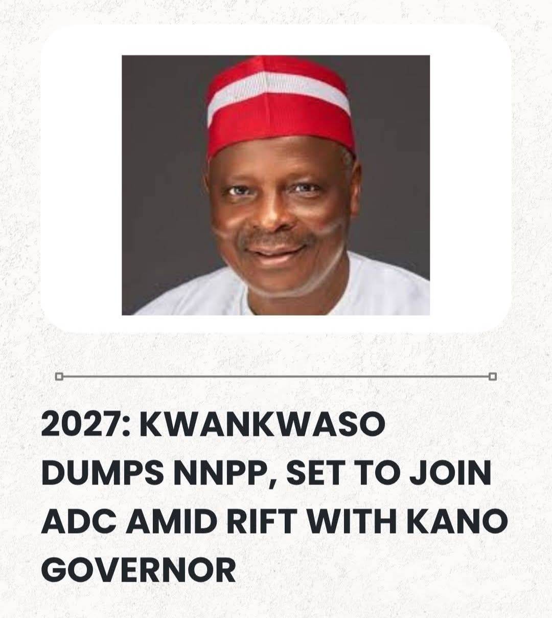 2027: Kwankwaso Dumps NNPP, Set To Join ADC Amid Rift With Kano Governor.