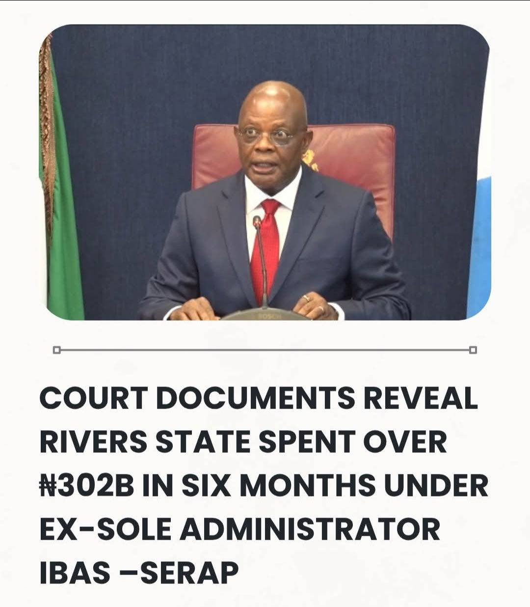 Court Documents Reveal Rivers State Spent Over ₦302Billion In Six Months Under Ex-Sole Administrator...