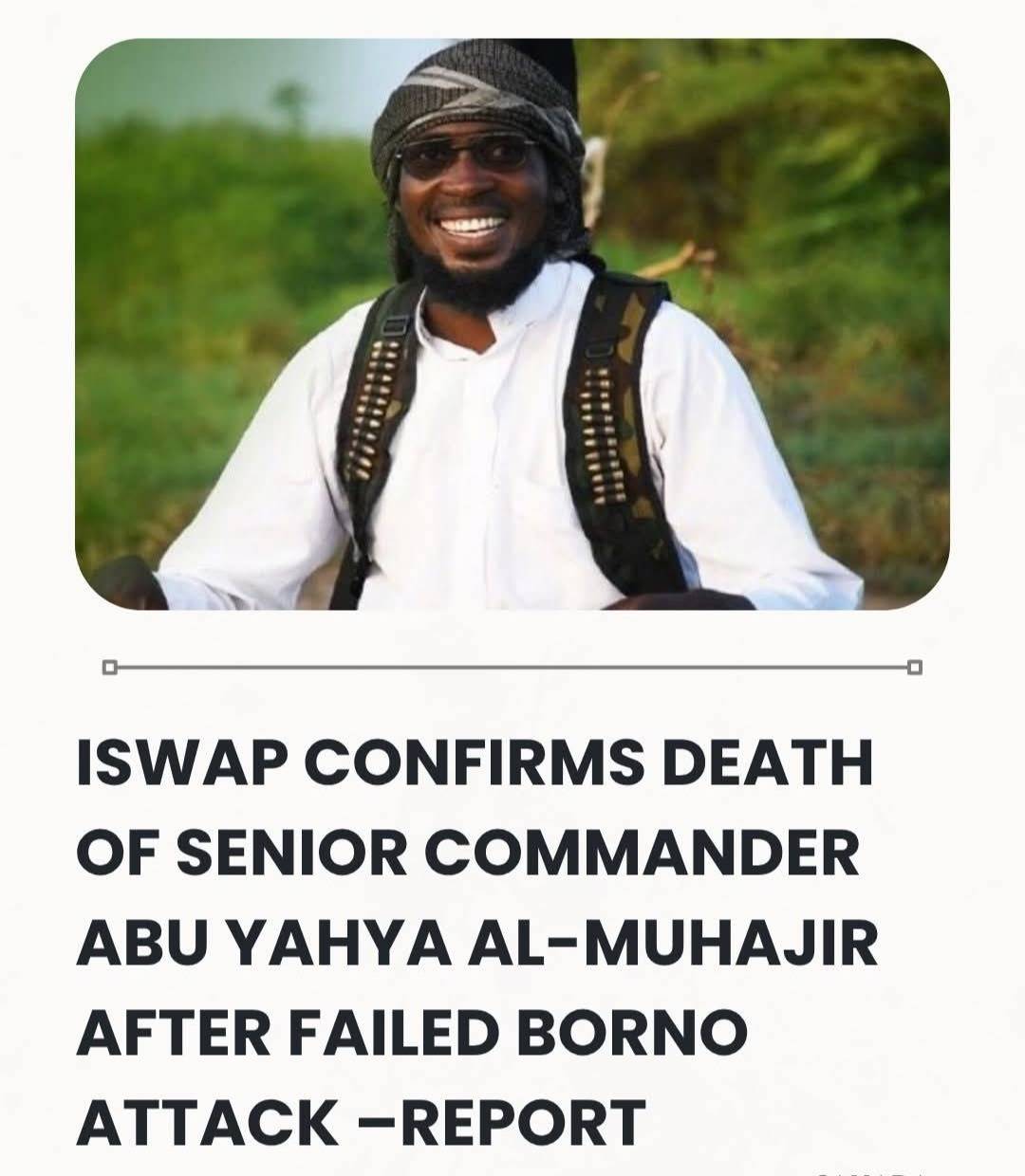ISWAP Confirms Death of Senior Commander Abu Yahya Al-Muhajir After Failed Borno Attack –Sahara Repo...