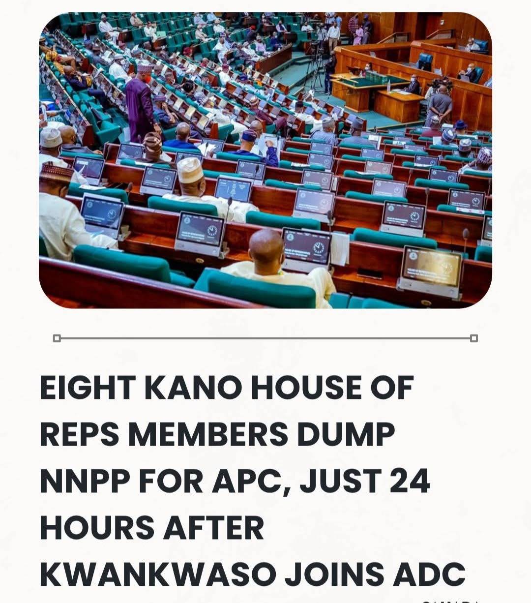 Eight Kano House Of Reps Members Dump NNPP For APC, Just 24 Hours After Kwankwaso Joins ADC.