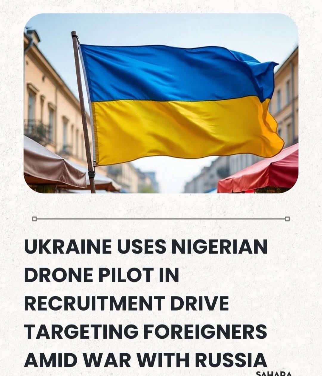 Ukraine Uses Nigerian Drone Pilot In Recruitment Drive Targeting Foreigners Amid War With Russia.