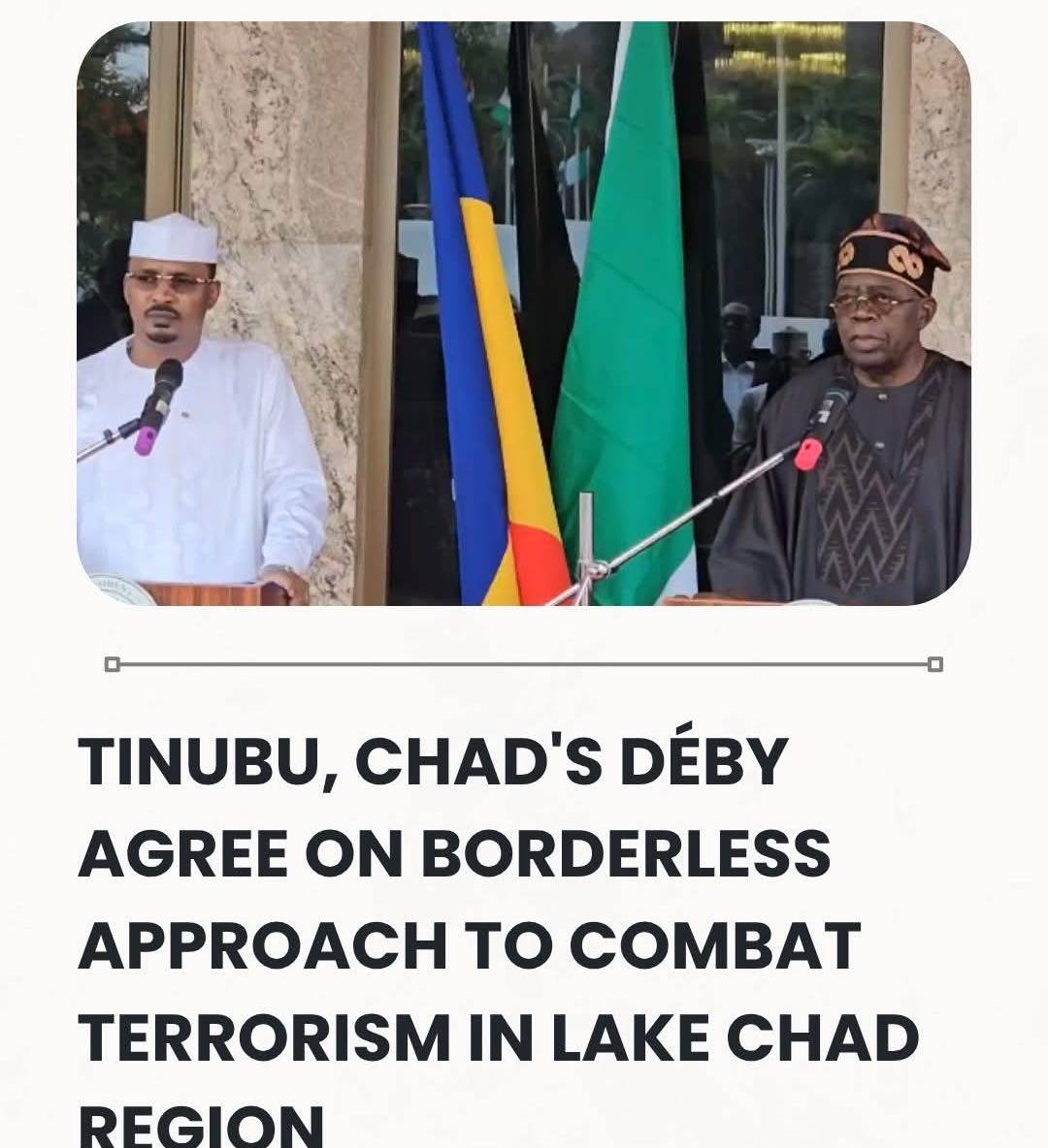 Tinubu, Chad's Déby Agree On Borderless Approach To Combat Terrorism In Lake Chad Region.