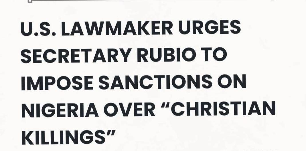 BREAKING: U.S. Lawmaker Urges Secretary Rubio To Impose Sanctions On Nigeria Over “Christian Killing...