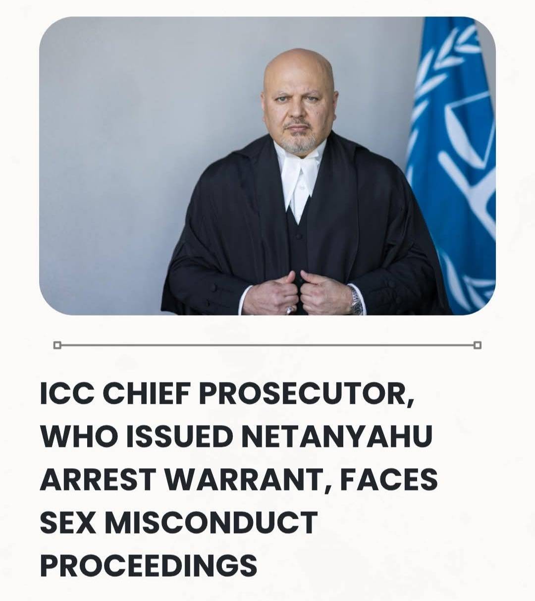 ICC Chief Prosecutor, Who Issued Netanyahu Arrest Warrant, Faces Sex Misconduct Proceedings🙆🙆