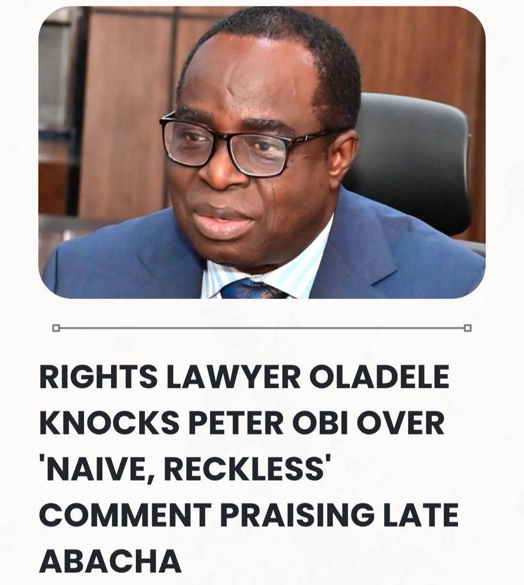 Rights Lawyer Oladele Knocks Peter Obi Over 'Naive, Reckless' Comment Praising Late Abacha.