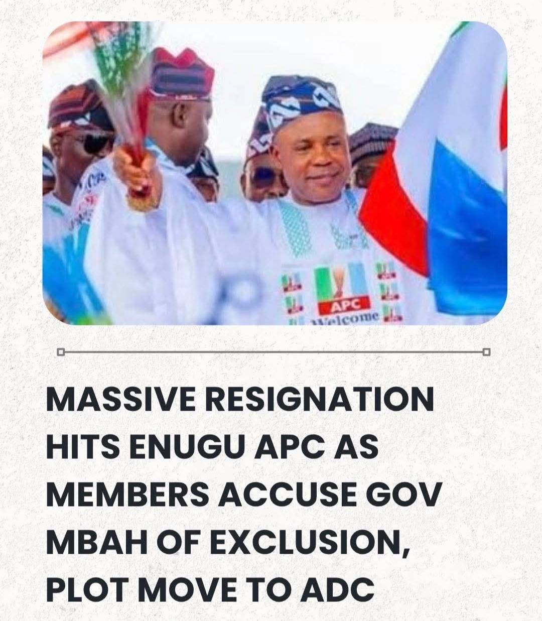 Massive Resignation Hits Enugu APC As Members Accuse Governor Mbah Of Exclusion, Plot Move To ADC