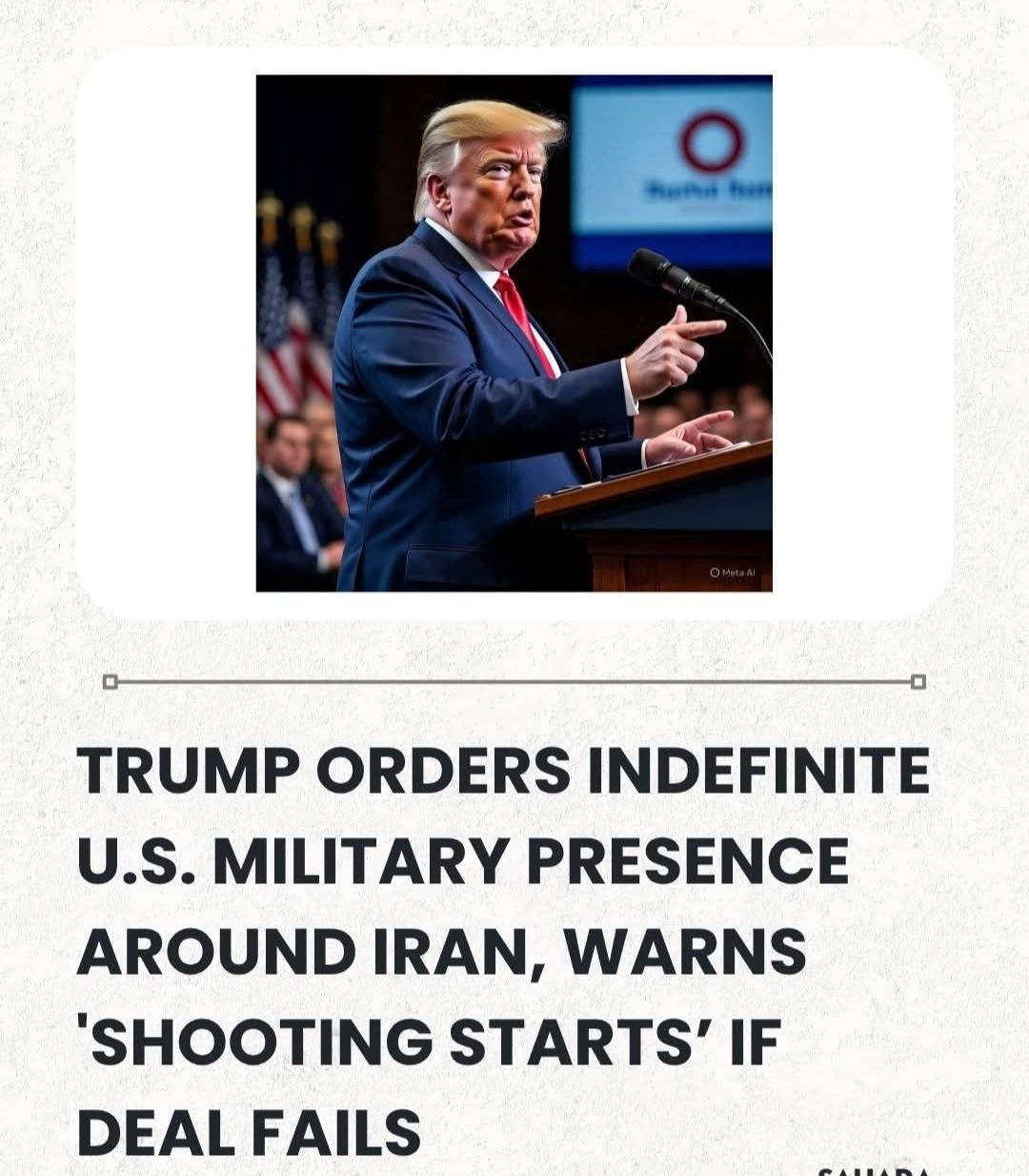 Trump Orders Indefinite U.S. Military Presence Around Iran, Warns 'Shooting Starts’ If Deal Fails