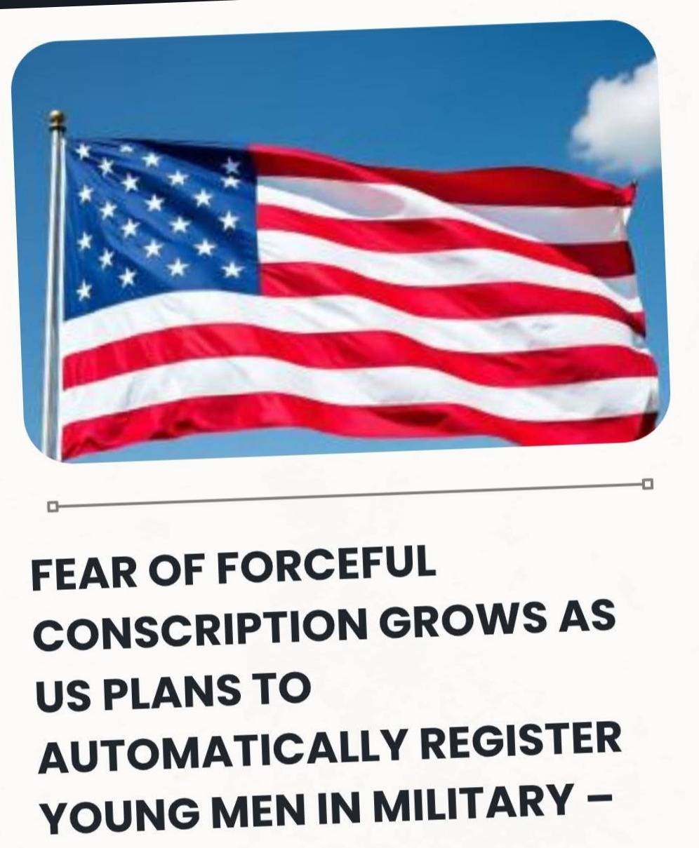 Fear Of Forceful Conscription Grows As US Plans To Automatically Register Young Men In Military – Re...