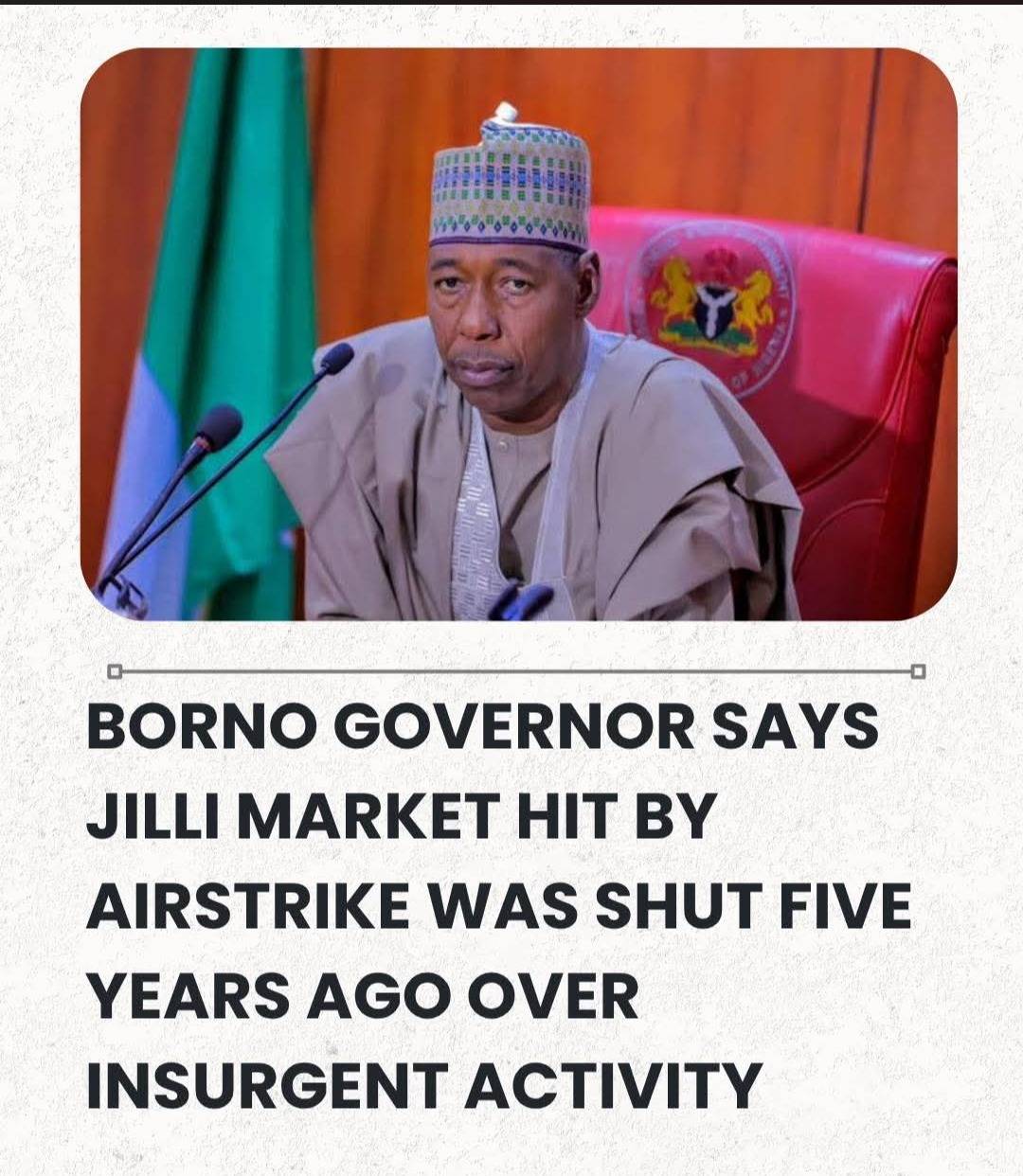 Borno Governor Says Jilli Market Hit By Airstrike Was Shut Five Years Ago Over Insurgent Activity