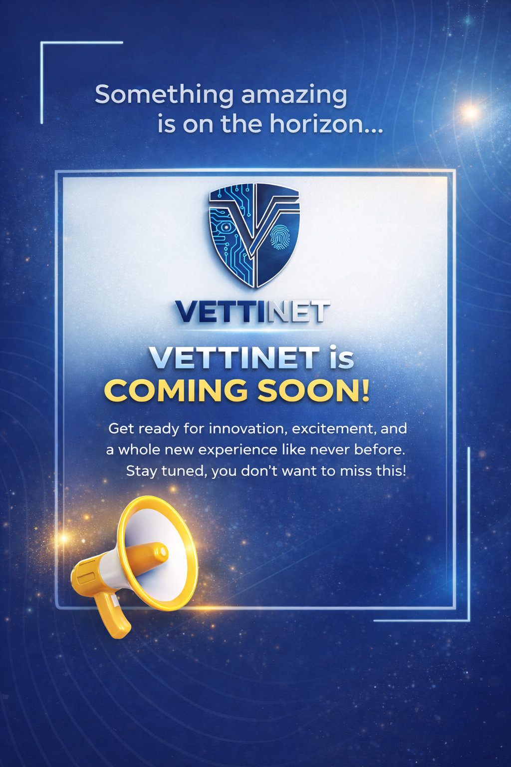 Innovation is coming your way! ๐ VETTINET is about to transform the experience you know. Stay tuned...