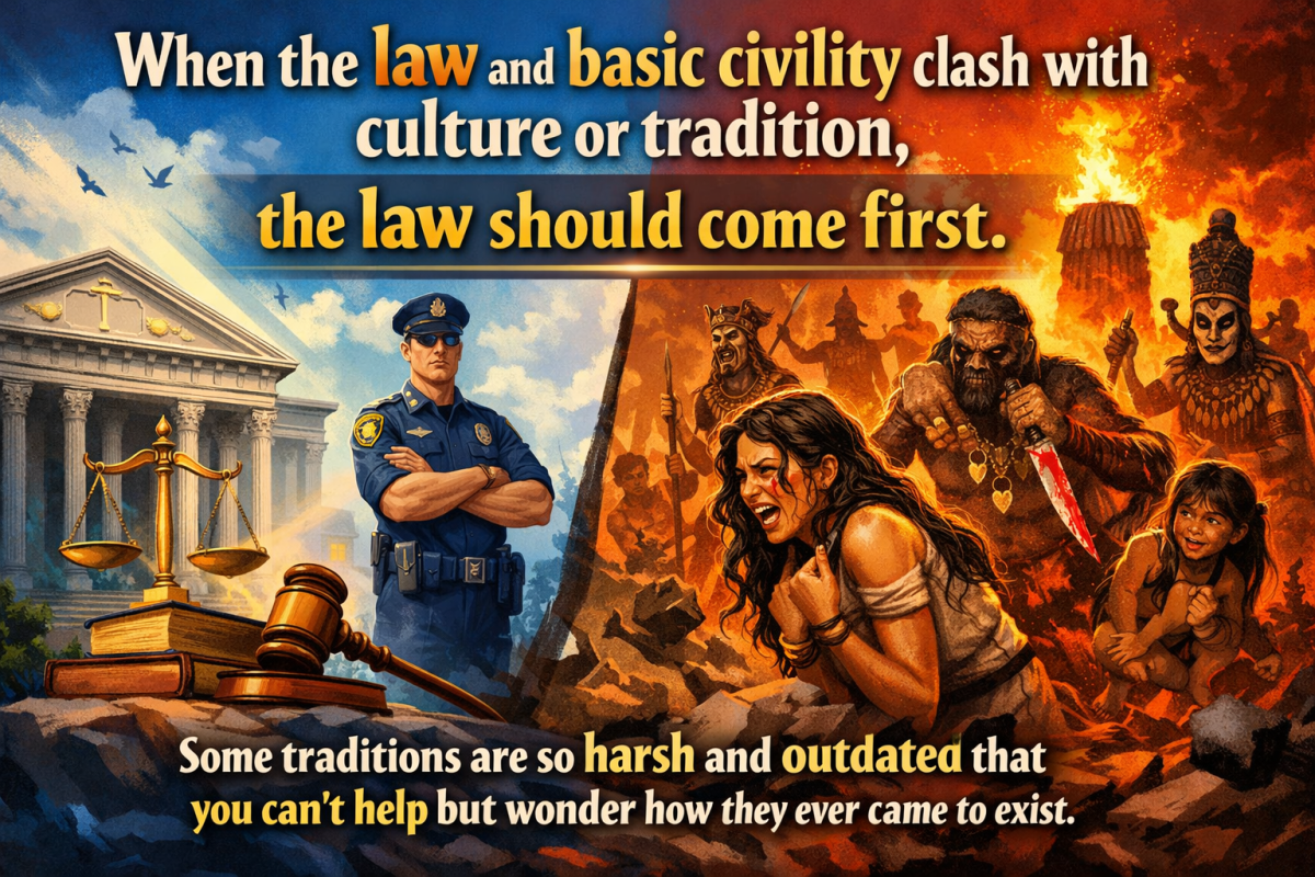 When the law and basic civility clash with culture or tradition, the law should come first. Some tra...