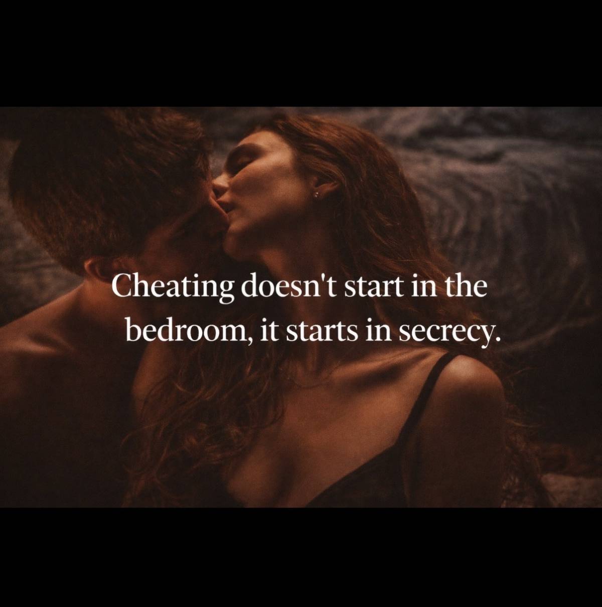 Cheating doesn’t start in the bedroom, it starts in secrecy.
Flirting you can’t show your partner....