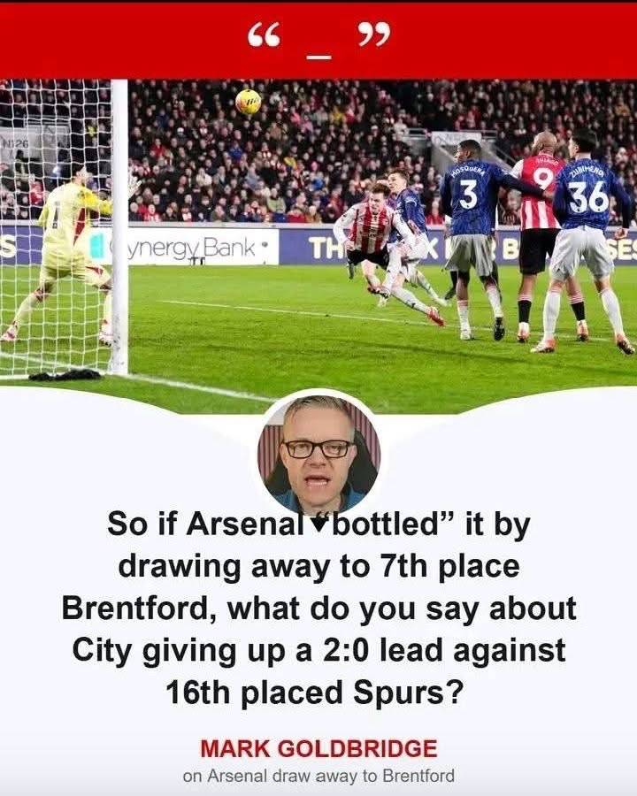 Mark Goldbridge 🗣️ "So if Arsenal bottled it by drawing away to 7th place Brentford, what do you say...