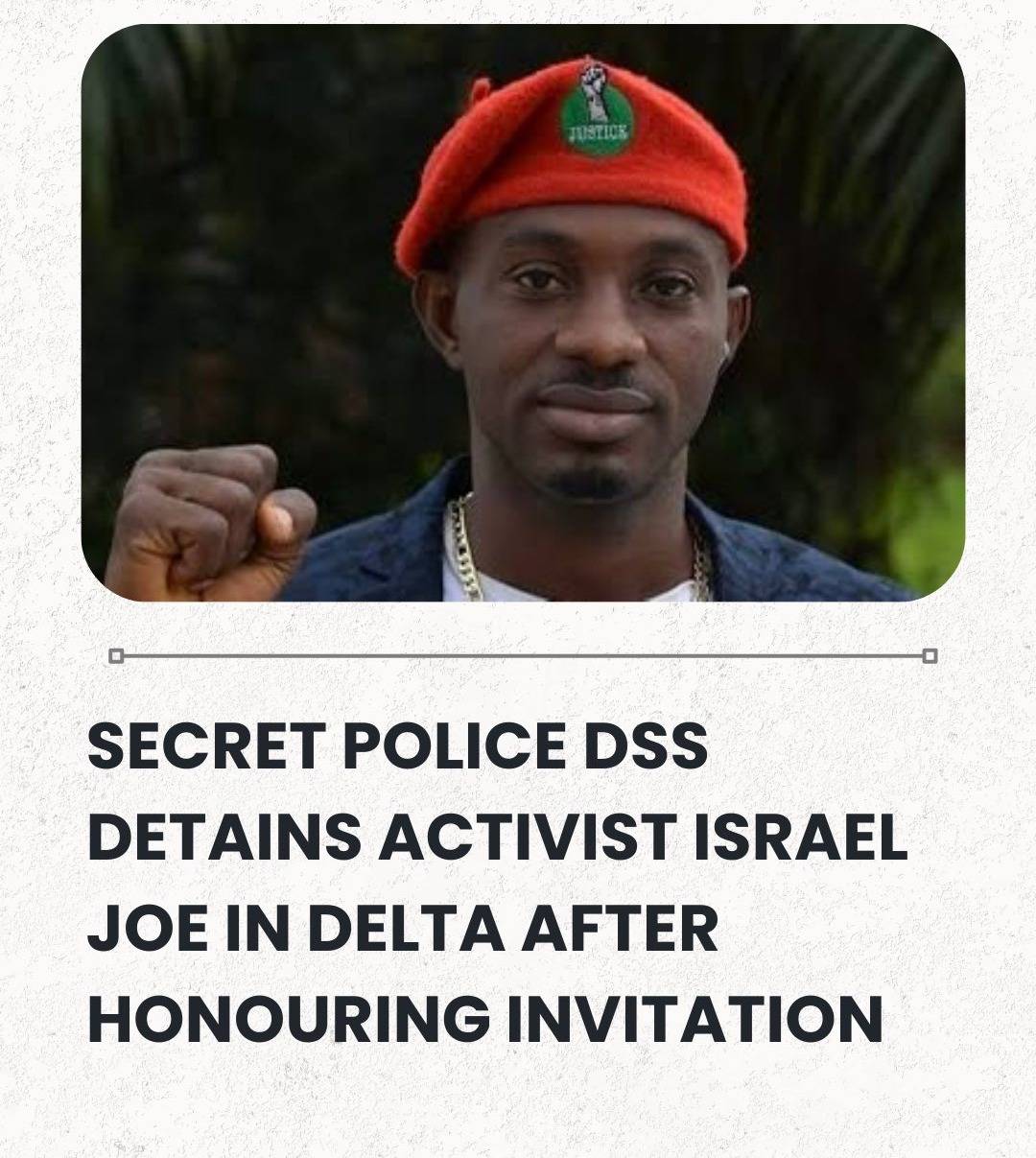 Secret Police DSS Detains Activist Israel Joe In Delta After Honouring Invitation | Sahara Reporters...