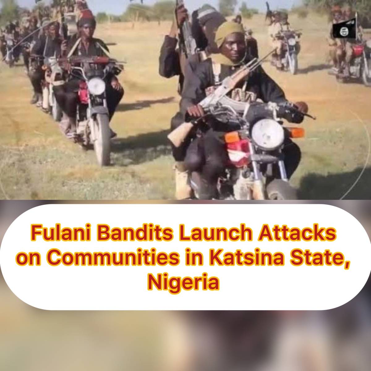 Fulani Bandits Launch Attacks on Communities in Katsina State, Nigeria
* Jikamshi Town Attack (Mar...