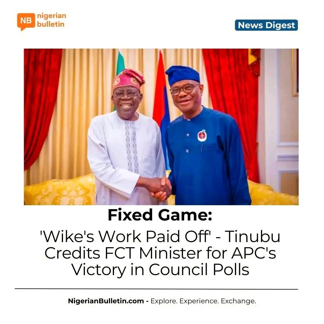 President Tinubu commends FCT Minister Nyesom Wike, stating his "remarkable achievements" led to APC...