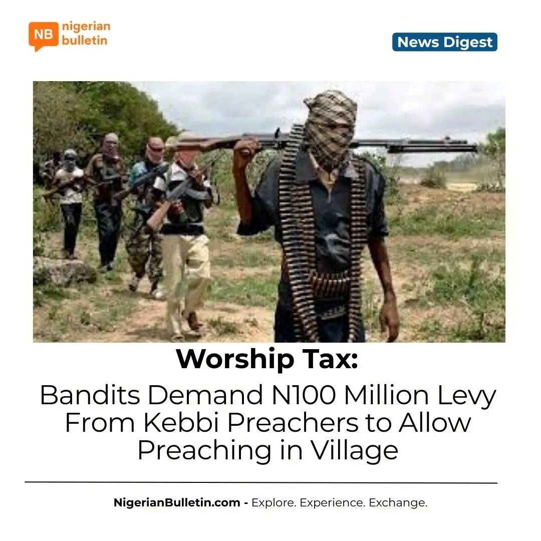 Bandits in Kebbi demand N100 million from preachers in Utouno village before allowing them to preach...