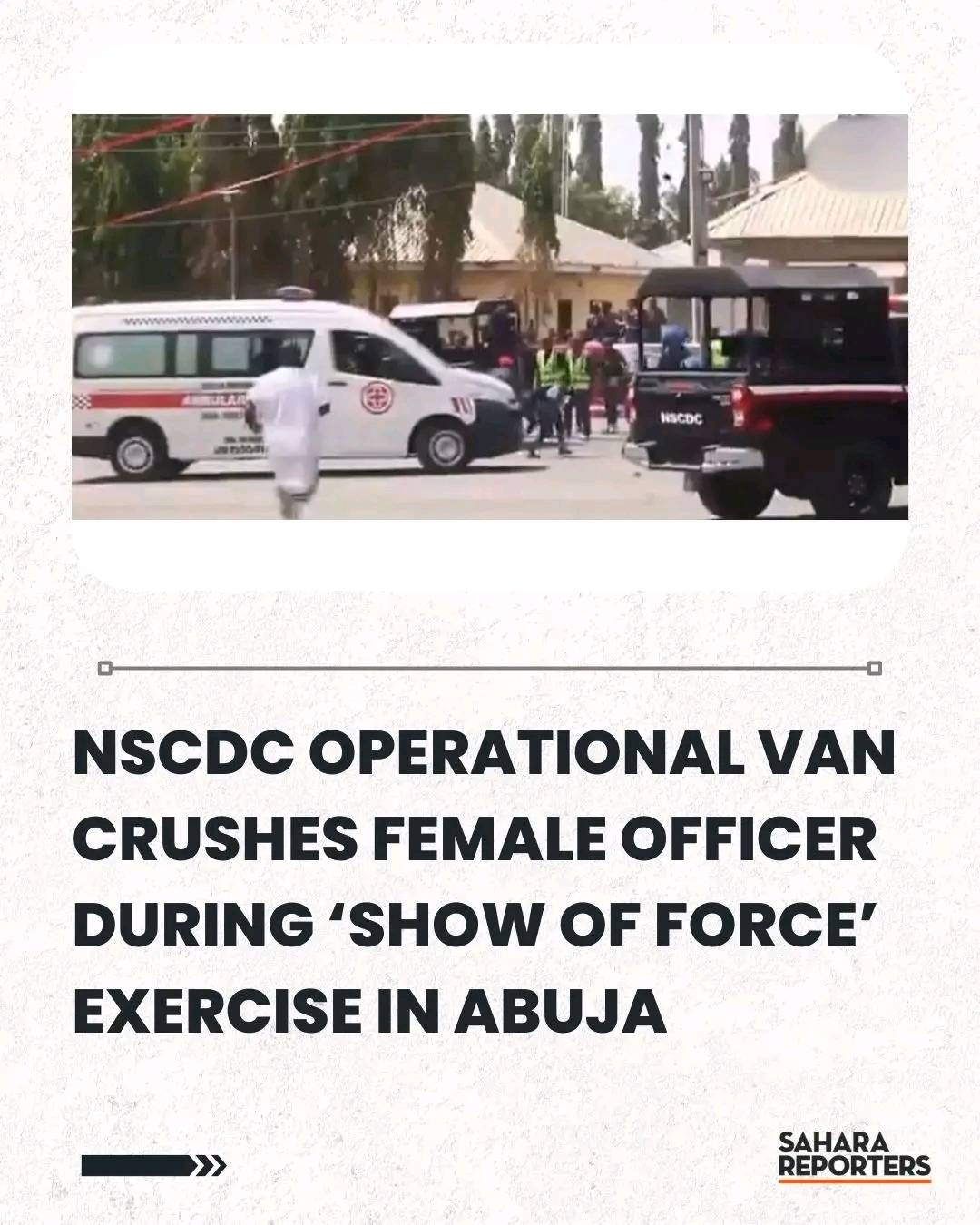 NSCDC Operational Van Crushes Female Officer During ‘Show Of Force’ Exercise In Abuja