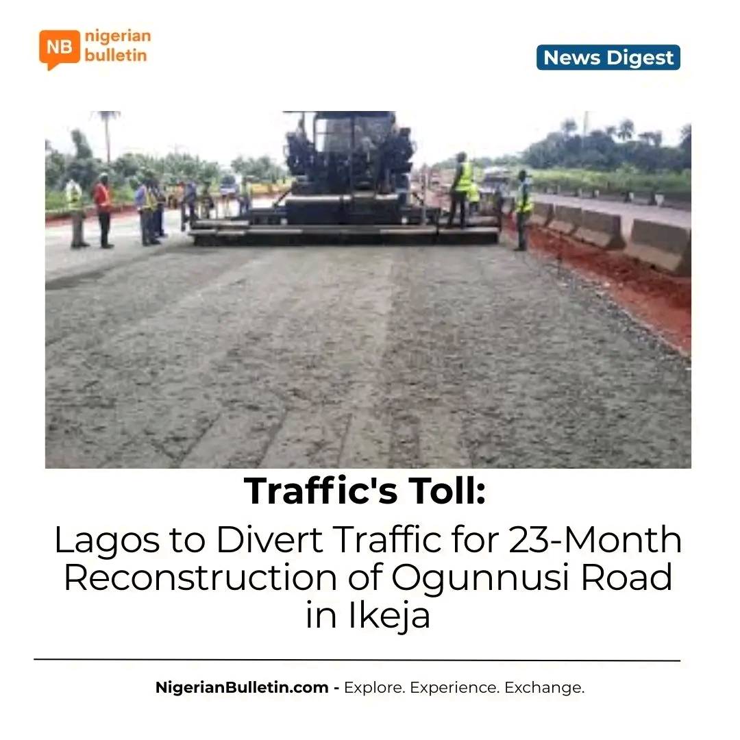 Lagos will divert traffic on Ogunnusi Road for 23 months starting March 6 for reconstruction. Phase...