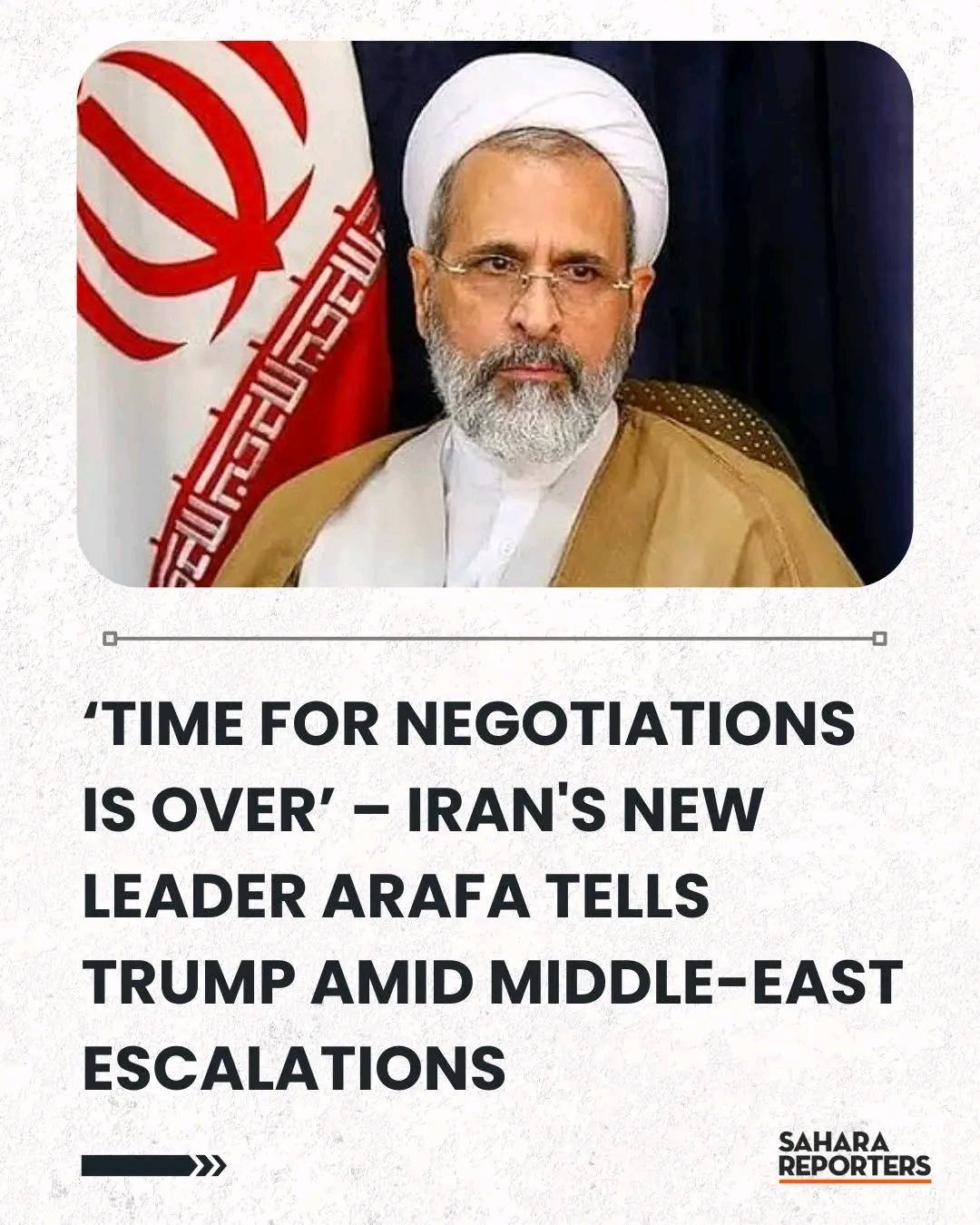 ‘Time For Negotiations Is Over’ – Iran's New Leader Arafa Tells Trump Amid Middle-East Escalations