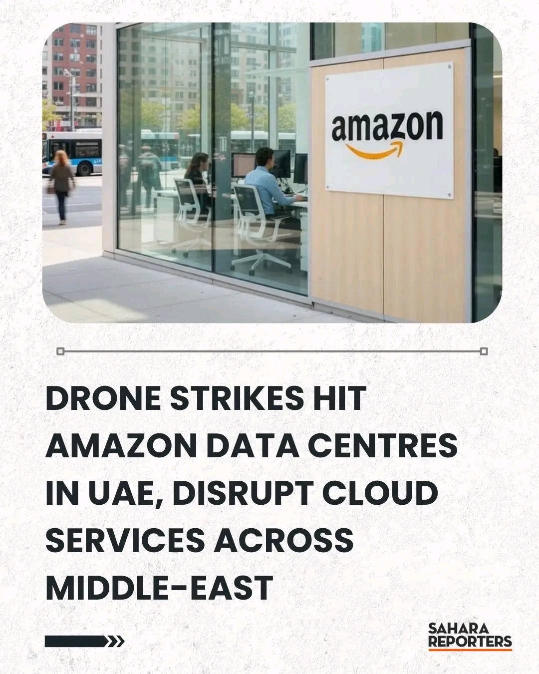 Drone Strikes Hit Amazon Data Centres In UAE, Disrupt Cloud Services Across Middle-East
