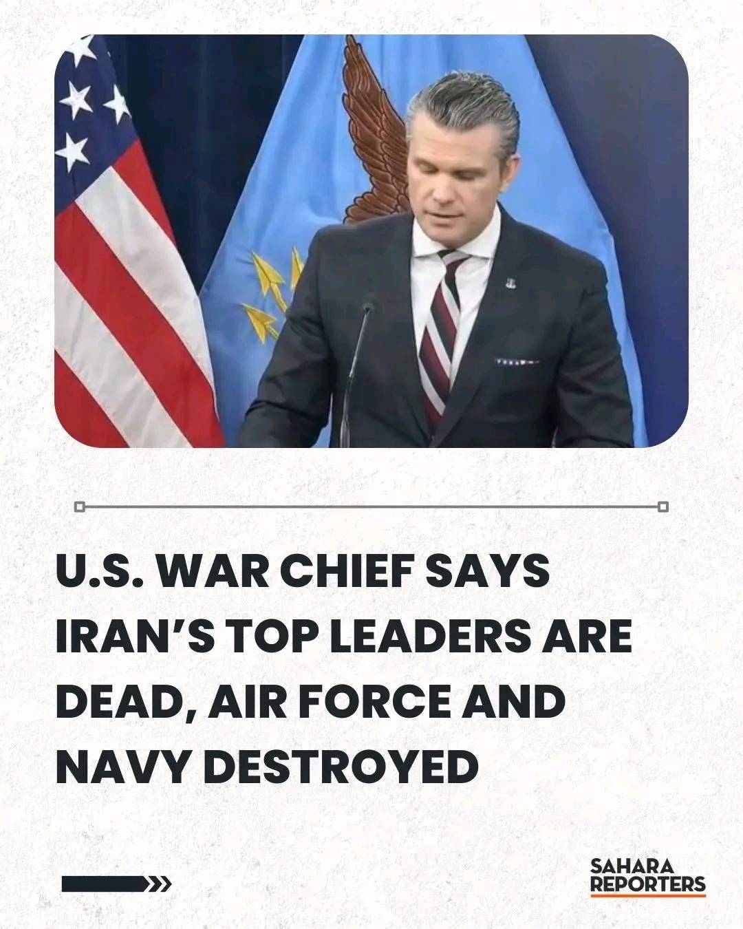 U.S. War Chief Says Iran’s Top Leaders Are Dead, Air Force And Navy Destroyed